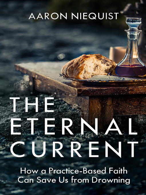 Title details for The Eternal Current by Aaron Niequist - Available